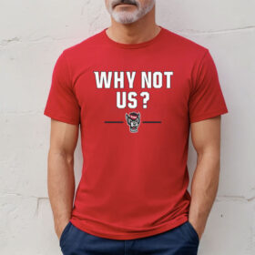 NC State Basketball: Why Not Us? Tee Shirt