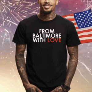 From Baltimore With Love Shirt