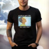 As Long As I Have A Face You’ll Have A Toilet Shirt