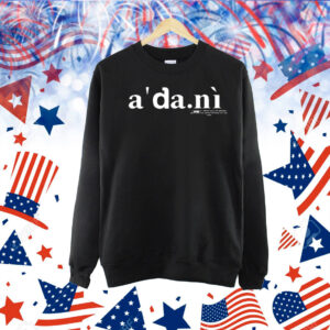 A’da.Nì A Member Of A Different Group Who Gatekeeps Opportunities From Talented Individuals And Is Also Whack t-shirt