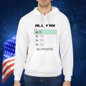 All Fax No Printer t-shirt