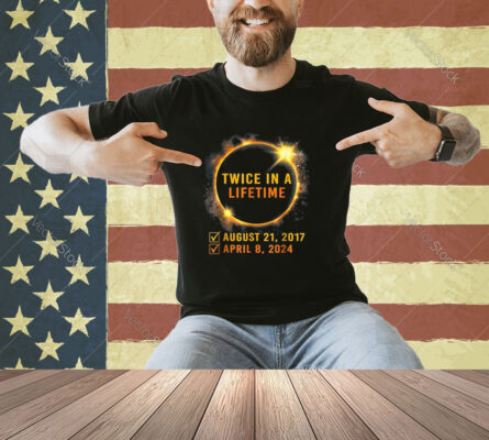 America Solar Eclipse Twice in Lifetime 2024 Solar Eclipse T-Shirt