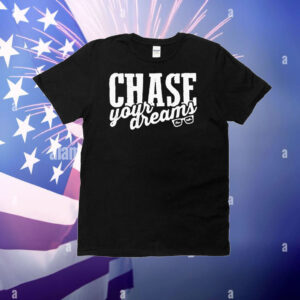 Chase Matthew Chase Your Dreams t-shirt