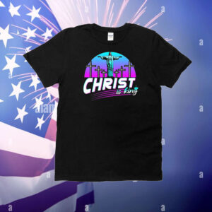 Christ Is King t-shirt