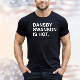 Dansby Swanson Is Hot Shirt