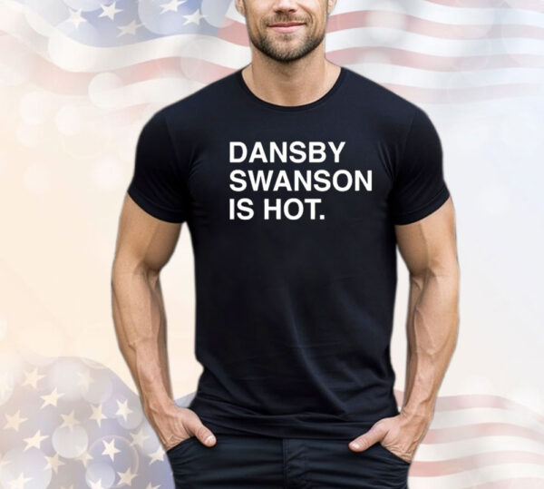 Dansby Swanson Is Hot Shirt