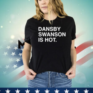 Dansby Swanson Is Hot Shirt