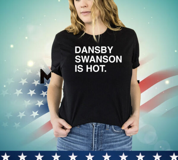 Dansby Swanson Is Hot Shirt