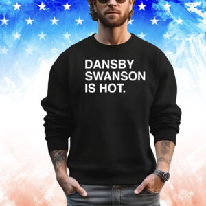 Dansby Swanson Is Hot Shirt