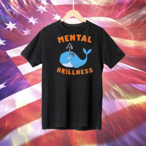 Dolphin mental krillness Tee Shirt