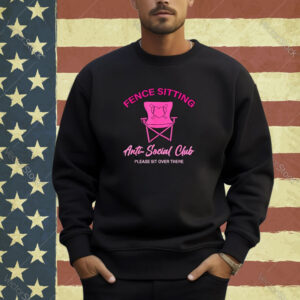 Fence Sitting Anti-Social Club Please Sit Over There Apparel T-Shirt