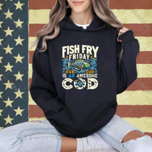 Fish Fry Friday Our Cod is an Awesome Cod Shirt Catholic T-Shirt