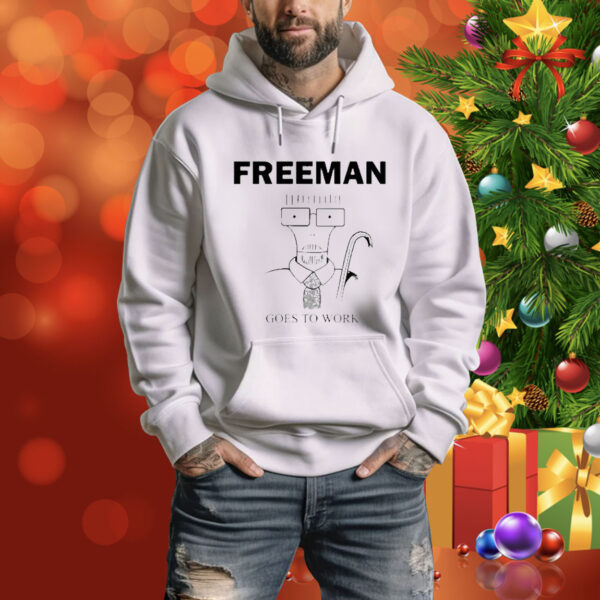 Freeman Goes To Work t-shirt