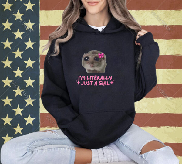 Funny I'm Literally Just a Girl Sad Hamster Meme T-Shirt