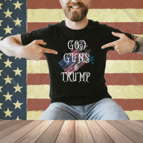 God Guns And Trump 2Nd Amendment 4Th Of July Fourth Trump 45 T Shirt