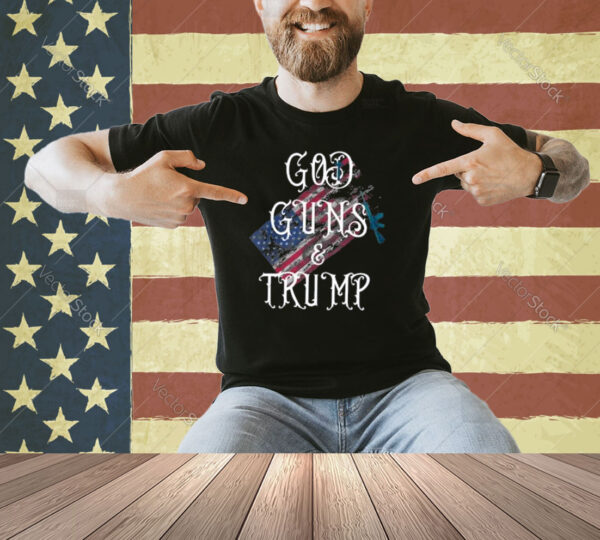 God Guns And Trump 2Nd Amendment 4Th Of July Fourth Trump 45 T Shirt