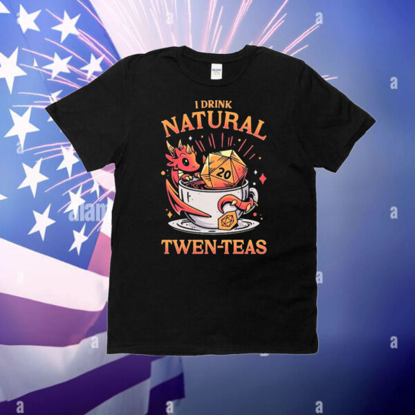 I Drink Natural D20 Tea Time t-shirt