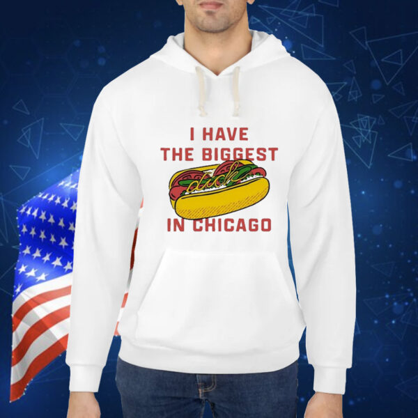 I Have The Biggest Dick In Chicago t-shirt