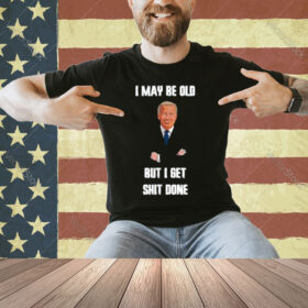 I May Be Old But I Get Shit' Done! Retro Vintage Design T-Shirt