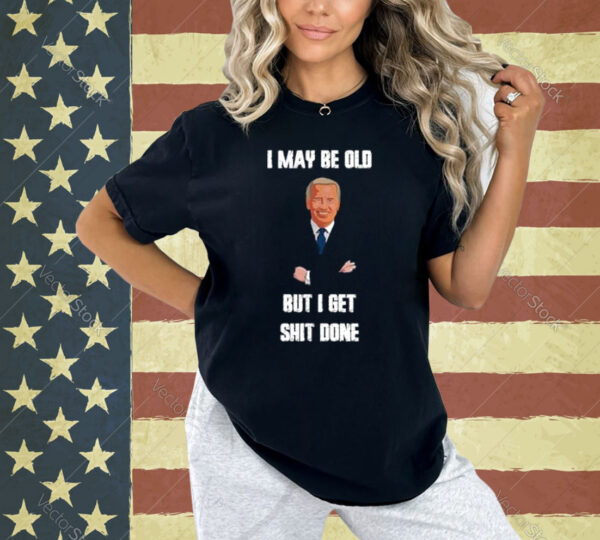 I May Be Old But I Get Shit' Done! Retro Vintage Design T-Shirt