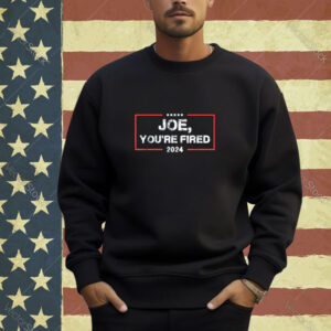 Joe You're Fired Anti-Biden Election T-Shirt