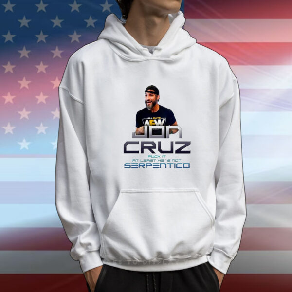 Jon Cruz Fuck It At Least He’s Not Serpentico t-shirt