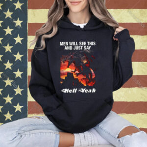 Men Will See This And Just Say Hell Yeah Shirt