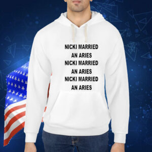 Nicki Married An Aries Nicki Married An Aries Nicki Married An Aries t-shirt