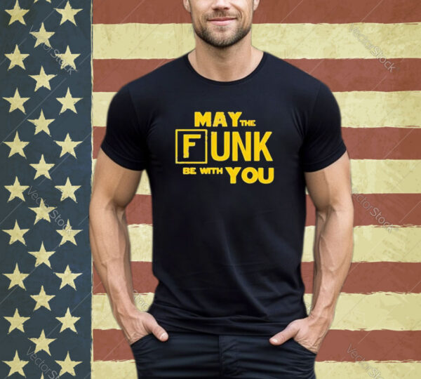 Official May The Funk Be With You T-Shirt