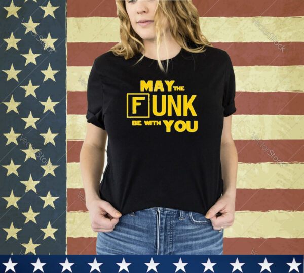 Official May The Funk Be With You T-Shirt