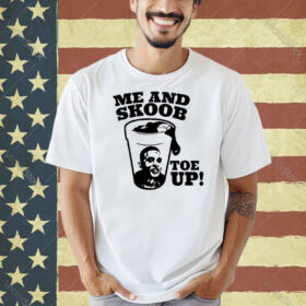 Official Me And Skoob Toe Up Shirt