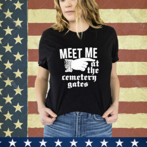 Official Meet Me At The Cemetery Gates Shirt