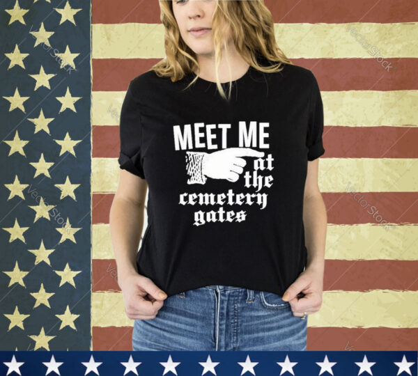 Official Meet Me At The Cemetery Gates Shirt