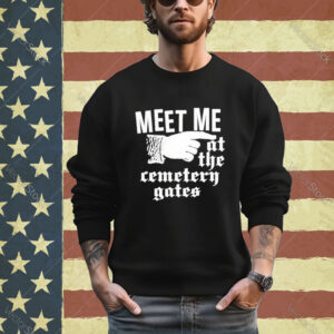 Official Meet Me At The Cemetery Gates Shirt