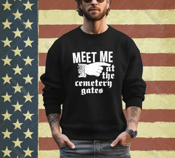 Official Meet Me At The Cemetery Gates Shirt