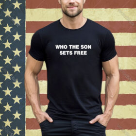 Official Who The Son Sets Free Indeed Bold Shirt