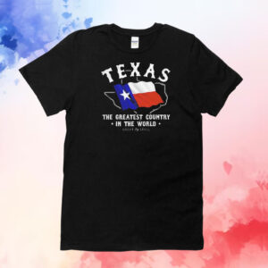 Texas the greatest country in the world flag T-Shirt
