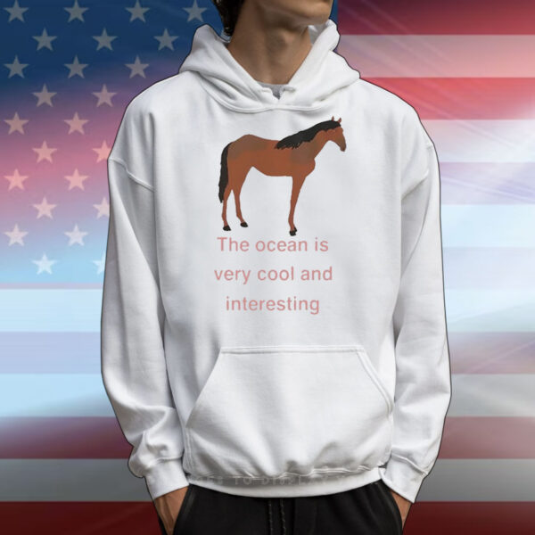 The Ocean Is Very Cool And Interesting Horse t-shirt