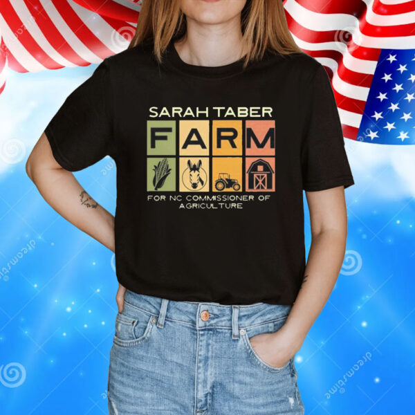 Sarah Taber Farm For Nc Commissioner Of Agriculture t-shirt