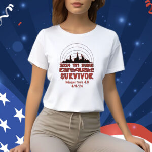 2024 Tri State Earthquake Survivor Magnitude 4.8 Shirts