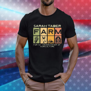 Sarah Taber Farm For Nc Commissioner Of Agriculture t-shirt