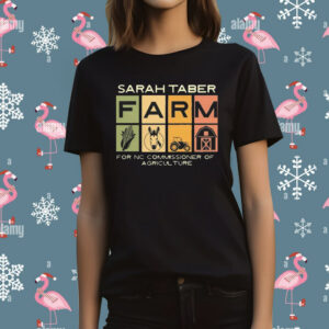 Sarah Taber Farm For Nc Commissioner Of Agriculture t-shirt