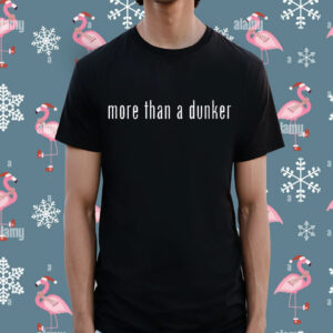 Chris Staples More Than A Dunker t-shirtChris Staples More Than A Dunker t-shirt