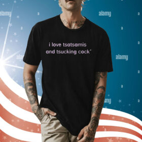 I Love Tsatsamis And Tsucking Cock t-shirt