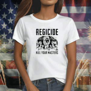 Regicide Kill Your Masters Tee Shirt