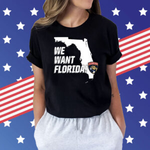 Panthers We Want Florida Shirt