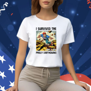 I Survived The Philly Earthquake Shirts