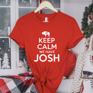 Keep Calm We Have Josh 17 T-Shirt