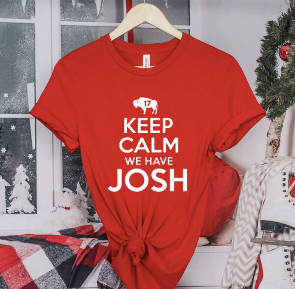 Keep Calm We Have Josh 17 T-Shirt