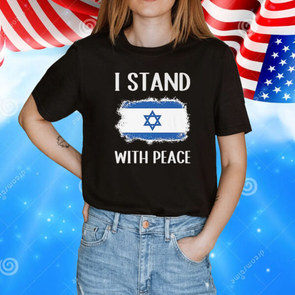 I Stand With Peace Patriotic Israel Flag Premium T-Shirt